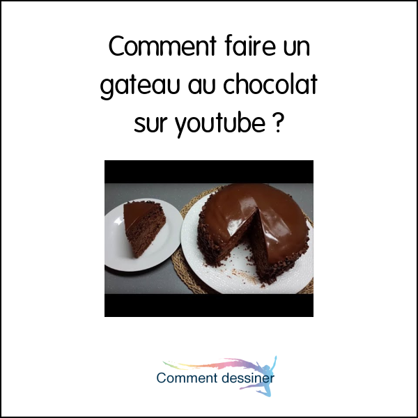 Comment faire un gateau au chocolat sur youtube